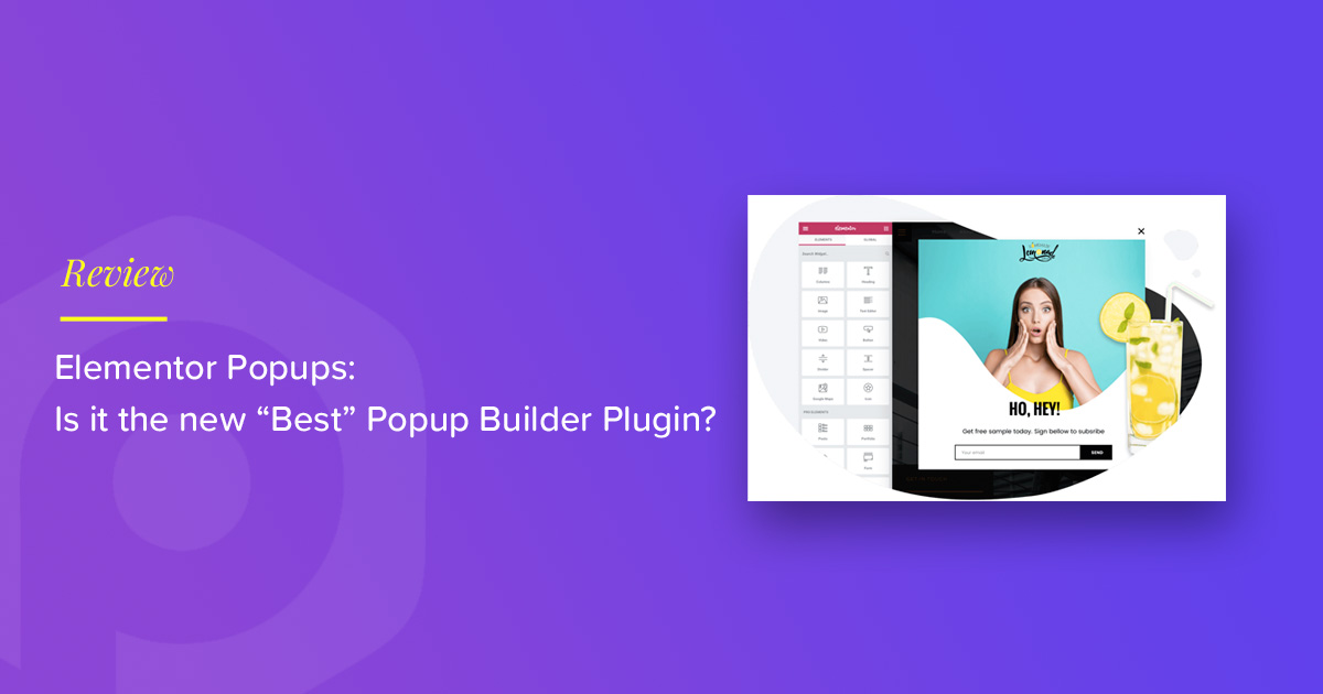 Elementor Popup Builder [Review] - Top Features & What's Missing.